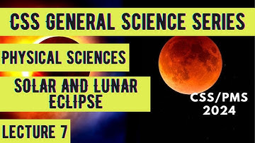 CSS General Science Series | Physical Sciences | Solar and Lunar eclipse | Lecture 7