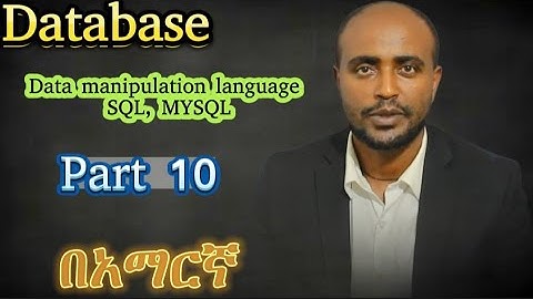Database part 10 in amharic | #english #DDL #Database #Data definition Language #DML #Data #mysql