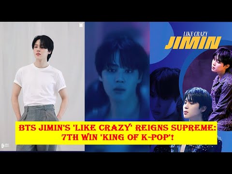 BTS Jimin's 'Like Crazy' REIGNS Supreme 7th Win '