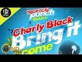 Charly Black - Bring It Come (Raw) [Tropical Punch Riddim] July 2016