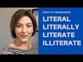 How to Pronounce LITERAL, LITERALLY, LITERATE, ILLITERATE - American English Pronunciation Lesson