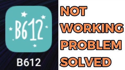 B612 Not Working Problem Solved