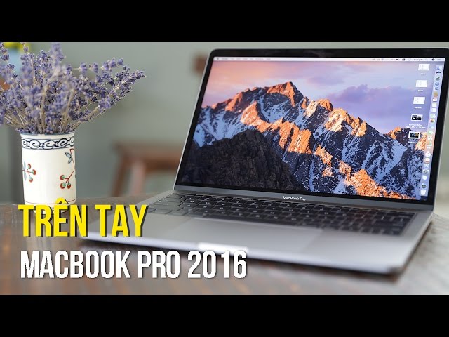 Trên tay Macbook Pro 13inch 2016 - phiên bản không Touch Bar, gọn nhẹ và mạnh mẽ