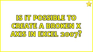 Famous Is it possible to create a broken X axis in Excel 2007? (2 Solutions!!) Wealth