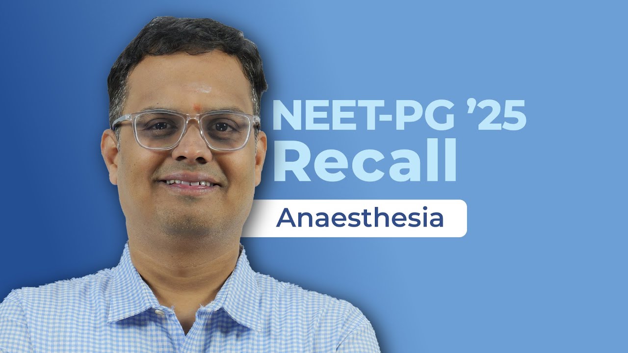Exam Recall Series (NEET-PG '25) - Anaesthesia