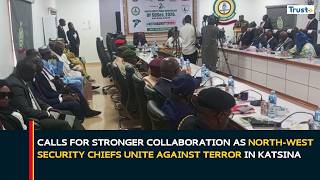 Calls For Stronger Collaboration As North-west Security Chiefs Unite Against Terror In Katsina