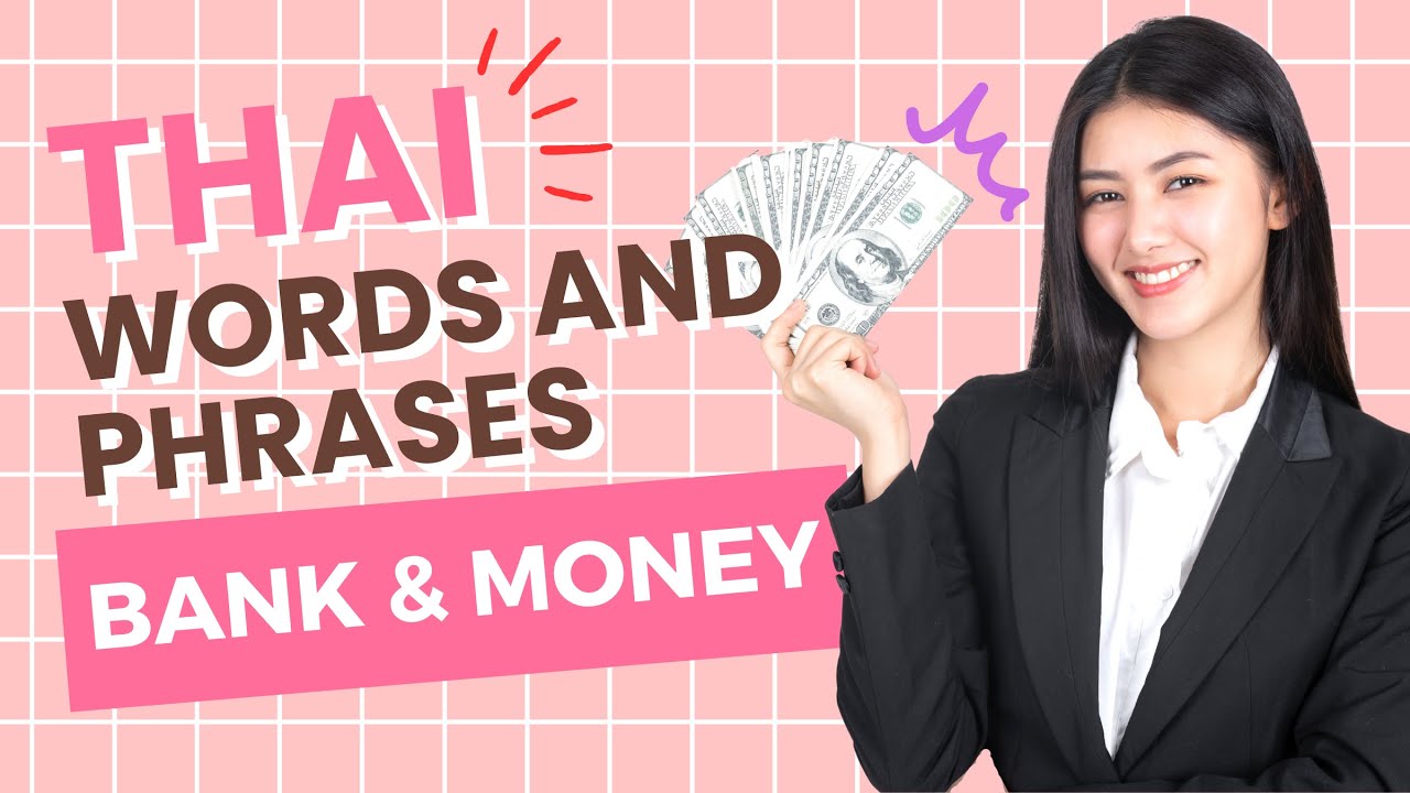 Useful Thai Words and Phrases about Banks and Money | Thai Language for Beginners