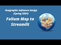 Geographic software design week 14 converting folium maps into streamlit web apps