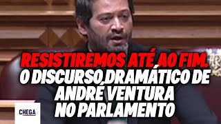 Resistiremos até ao fim. O discurso dramático de André Ventura no Parlamento