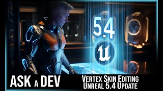 Unreal 5.4 Preview Tour  | Skeleton Tools: Vertex Weighting  |   Unreal Engine Tutorial