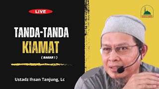 🔴[LIVE] 'TANDA-TANDA KIAMAT (Kitab Ensklopedi Akhir Zaman)' - Ustadz Ihsan Tanjung, Lc -