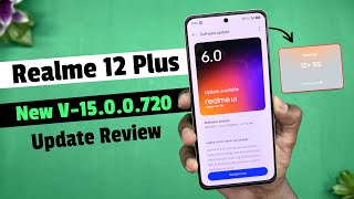 New Update Is Live ! In Realme 12+ V-15.0.0.720 Review | New Animations Are Here 🥳 Bugs ?