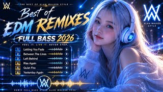 Best Of Alan Walker Style 2026 ⚡ Letting You Fade, Rise Again & More | EDM Remixes Full Bass Mix