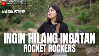 LIA MAGDALENA | ROCKET ROCKERS - INGIN HILANG INGATAN