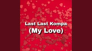 Last Last Kompa (My Love)