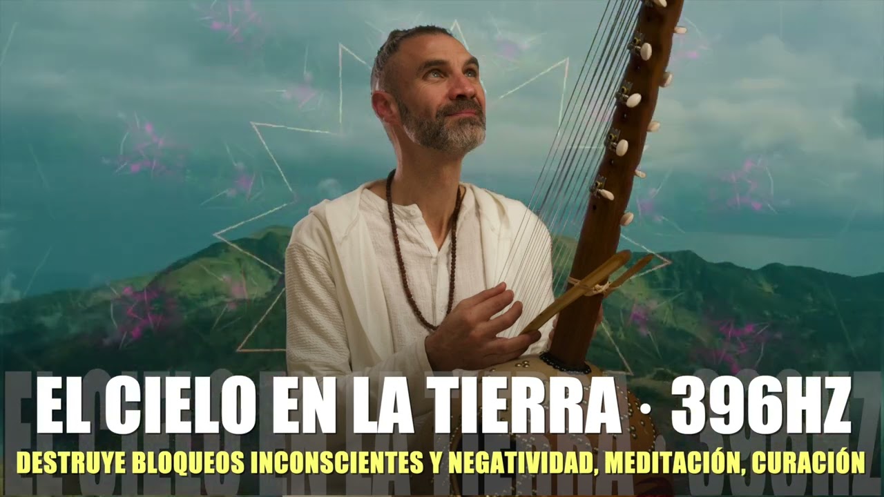 EL CIELO EN LA TIERRA a 396HZ · Destruye bloqueos inconscientes y negatividad, meditación, curación