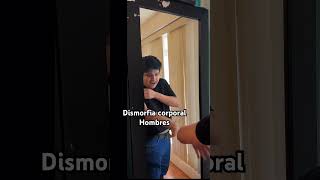 Dismorfia corporal 🤣