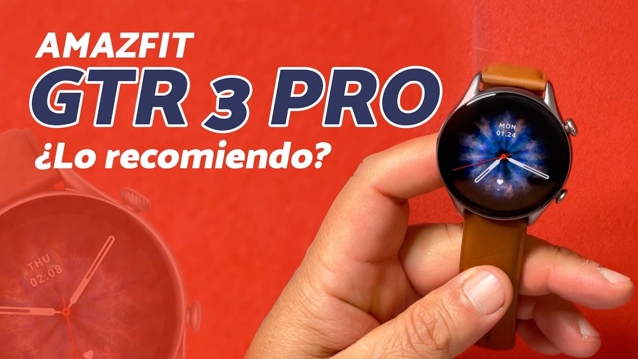 Amazfit GTR 3 Pro, ¿Lo recomiendo? 