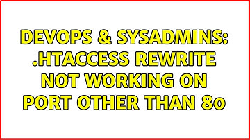 DevOps & SysAdmins: .htaccess rewrite not working on port other than 80