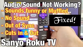 Sanyo Roku TV: Sound & Audio Not Working? Out of Sync, Delayed, No Sound, etc (FIXED!)