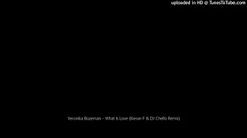 Veronika Bozeman - What Is Love (Kieran F & DJ Chello Remix)