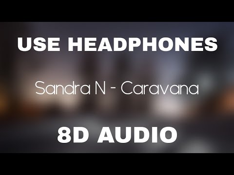 Sandra N. - Caravana | 8D Audio