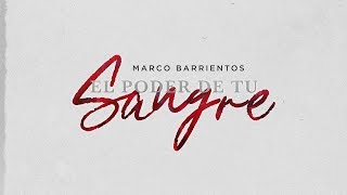 Video thumbnail of "El Poder De Tu Sangre - Marco Barrientos - Video Letra Oficial"