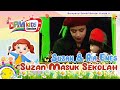 Suzan  kak ria enes  suzan masuk sekolah official kids