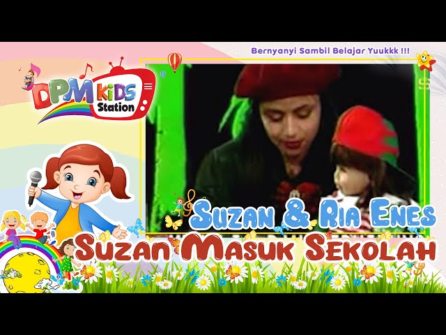 Suzan u0026 Kak Ria Enes - Suzan Masuk Sekolah (Official Kids Video) class=