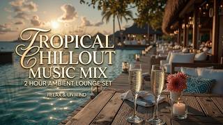 Luxury Tropical Lounge | Pure Tropical Bliss - Golden Hour Tropical Chillout Music Relaxing