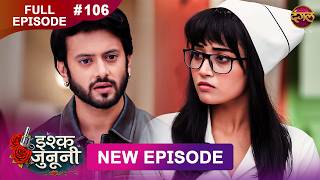 ISHQ JUNOONI | Full Episode 106 | 28 May 2026 | Full HD #Newepisode | Dangal TV
