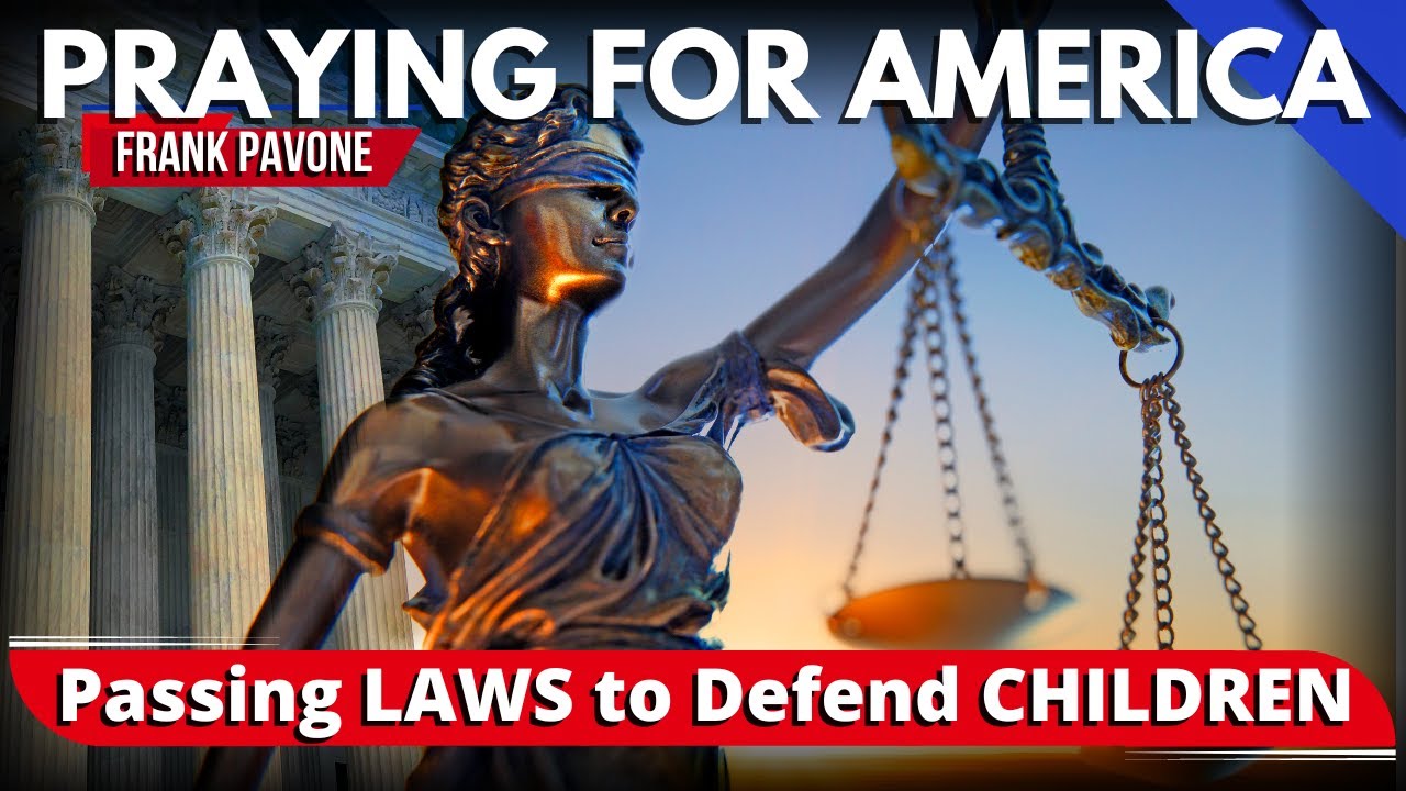 How YOU Can Help Pass Laws to Defend Children | Praying for America ...