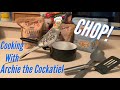 Cooking With Archie the Cockatiel ~ Making Chop For My Birds