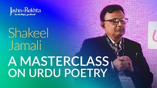 A Masterclass On Urdu Poetry | Shayari Kal, Aaj Aur Kal |Shakeel Jamali | Jashn-e-Rekhta