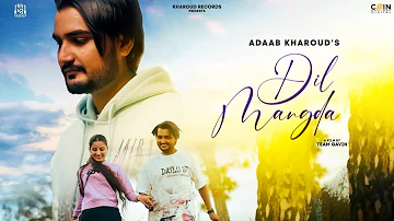 New Punjabi Song 2023 Adaab Kharoud  | Dil Mangda ( Official Video )  | Latest Punjabi Songs 2023 |