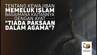 Kaitan Kewajiban Memeluk Islam dengan "Tiada Paksaan dalam Agama"