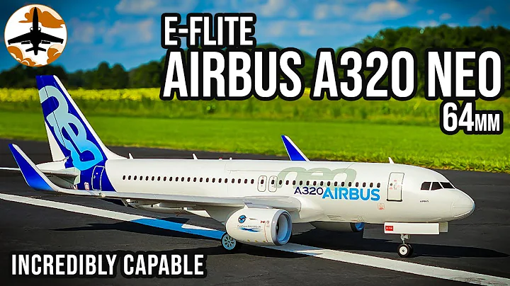 Big, Gorgeous, Easy to Fly - E-flite Airbus A320 Neo Review