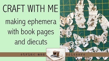 Craft With Me: Making ephemera with Book Pages & Dies