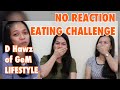 NO REACTION EATING CHALLENGE | D Hawz of GeM LIFESTYLE