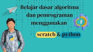 Belajar Dasar Pemrograman Dan Algoritma Menggunakan Stratch Dan Replit (python) cocok bagi pemula