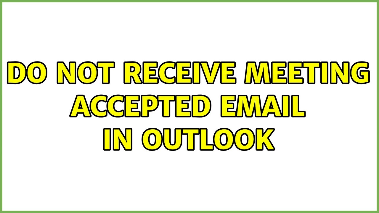Do Not Receive Meeting Accepted Email In Outlook YouTube Do Not Receive Meeting Accepted Email In Outlook YouTube