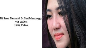 Via Vallen - Di sana Menanti Di sini Menunggu (Sungguh ku Merasa Resah) [ Lirik Video]