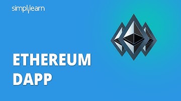 Ethereum Dapp | What Is Ethereum Dapp? | What Is A Dapp? | Ethereum Tutorial | Simplilearn