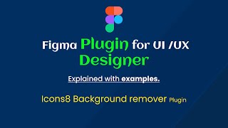 Figma (Icons8 Background Remover) plugins that will improve your design speed to 10x faster.