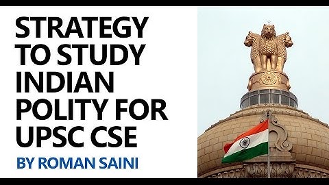 Strategy to Study Indian Polity for UPSC CSE/IAS by Roman Saini
