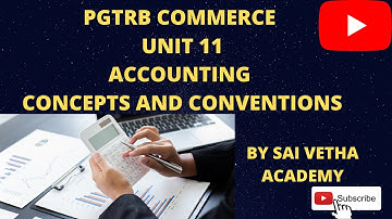 UNIT 11 - 01 - ACCOUNTING CONCEPTS & CONVENTIONS    PART 1