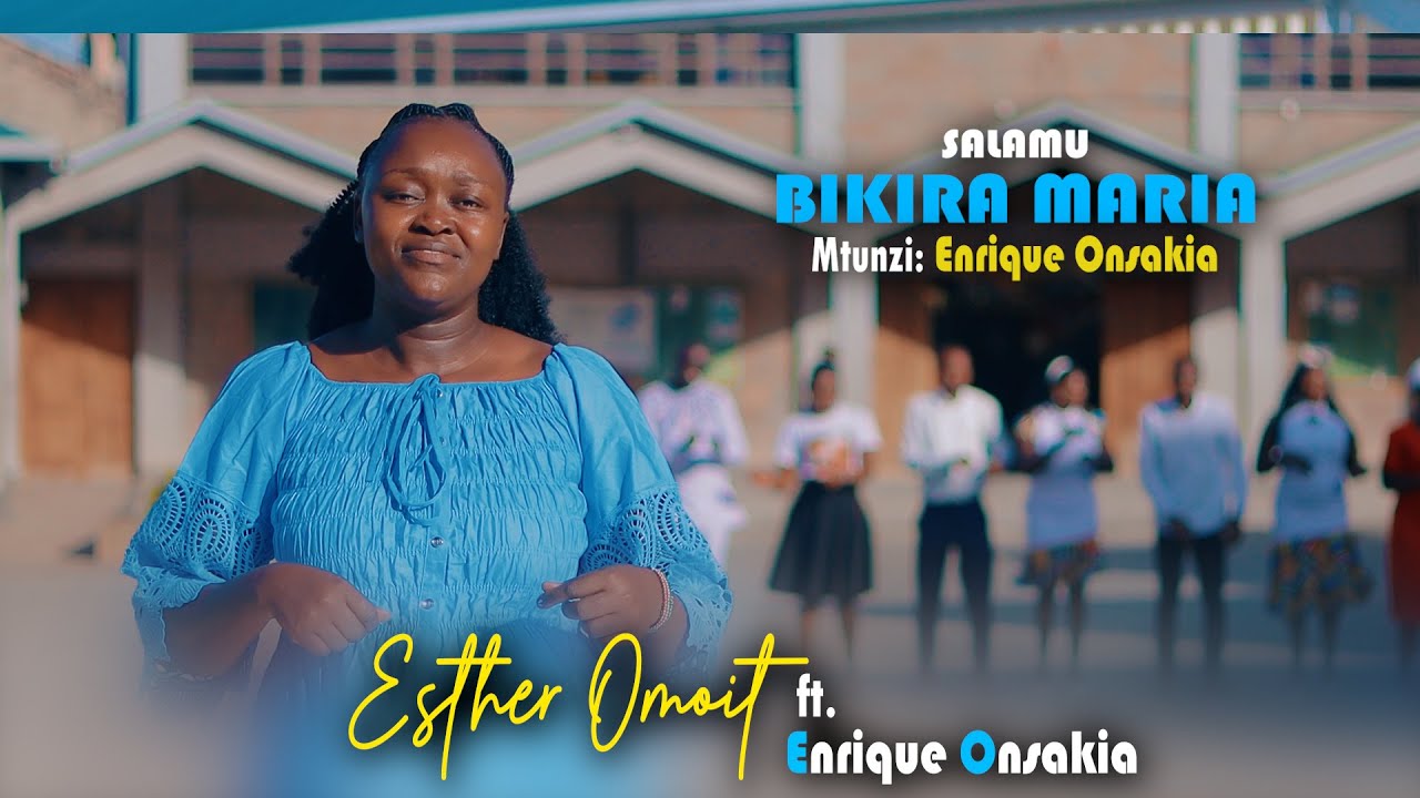 SALAMU BIKIRA MARIA- ESTHER OMOIT Ft. ENRIQUE ONSAKIA