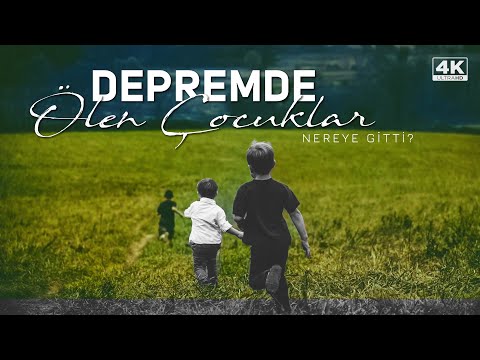 Depremde Ölen Çocuklar Nereye Gitti? - Hasan Yenidere / 4K #deprem