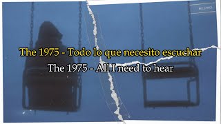 The 1975 - All I need to hear [Lyrics Español, English]