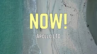 Apollo LTD - NOW! (Lyrics) 🎵
